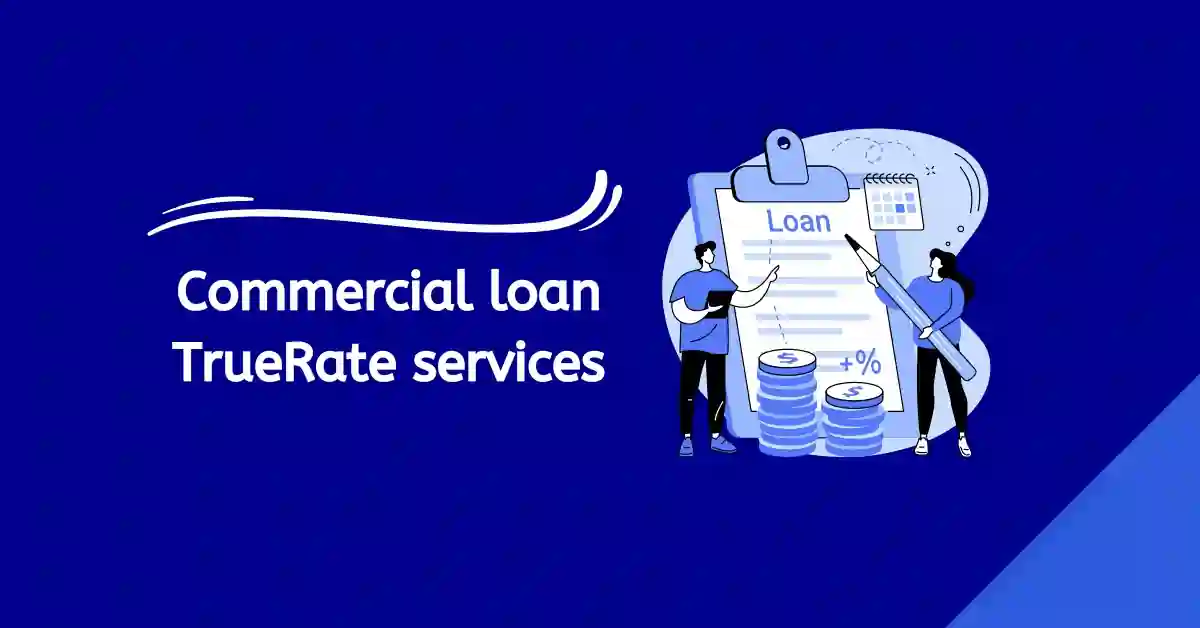 Commercial loan TrueRate services