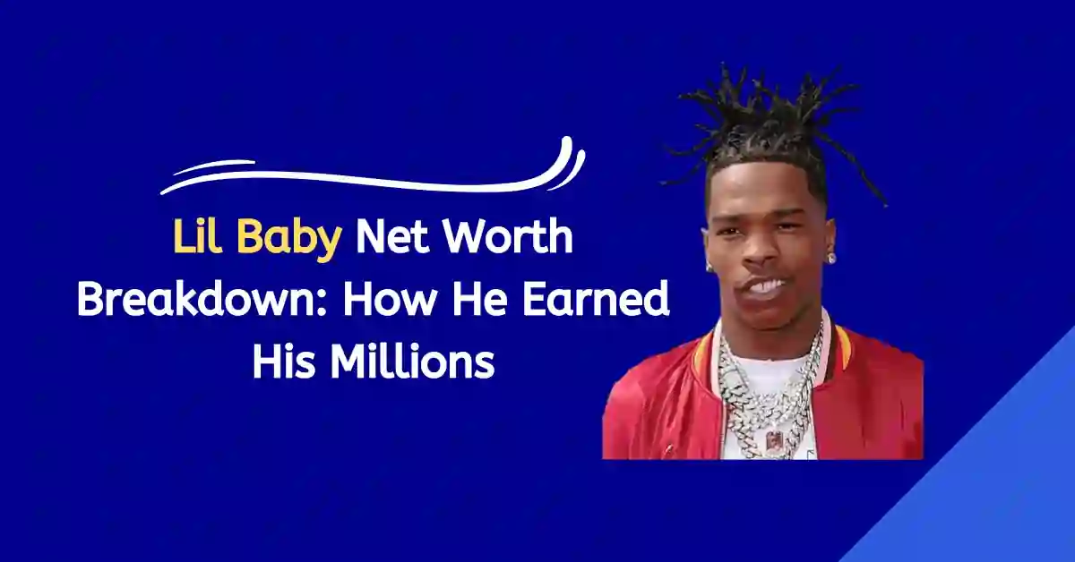 Lil Baby Net Worth