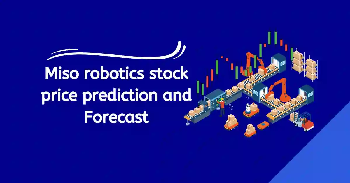 Miso robotics stock price prediction and Forecast