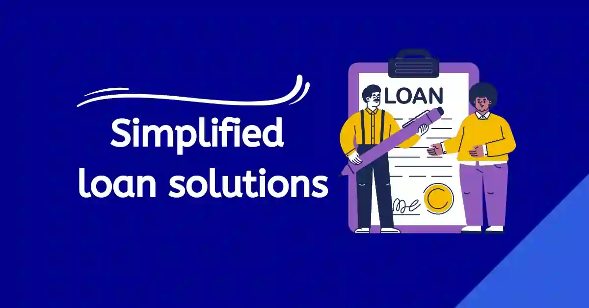 Simplified loan solutions