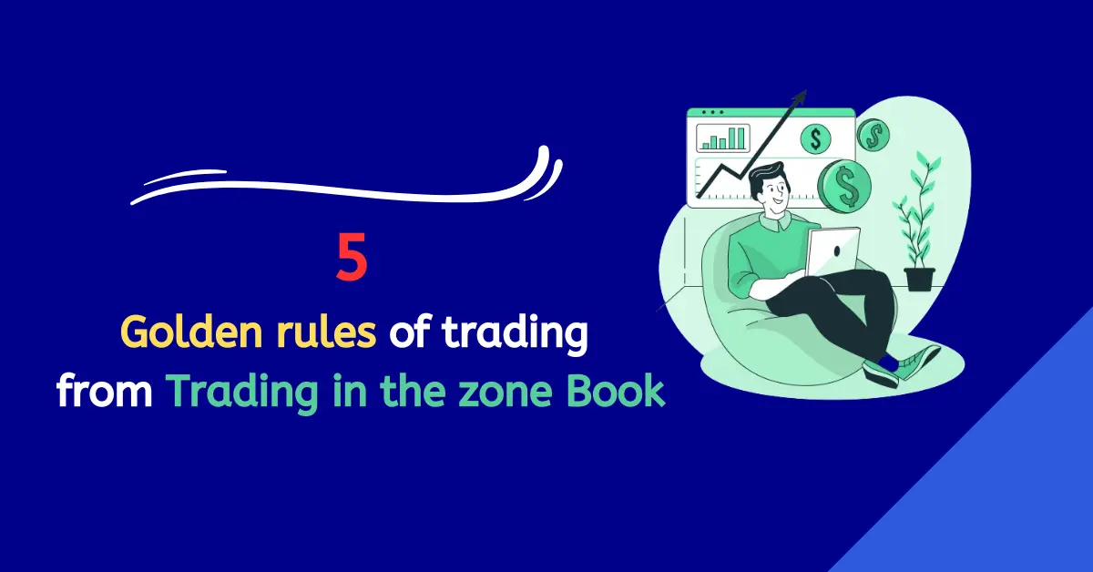 Golden rules of trading from Trading in the zone Book