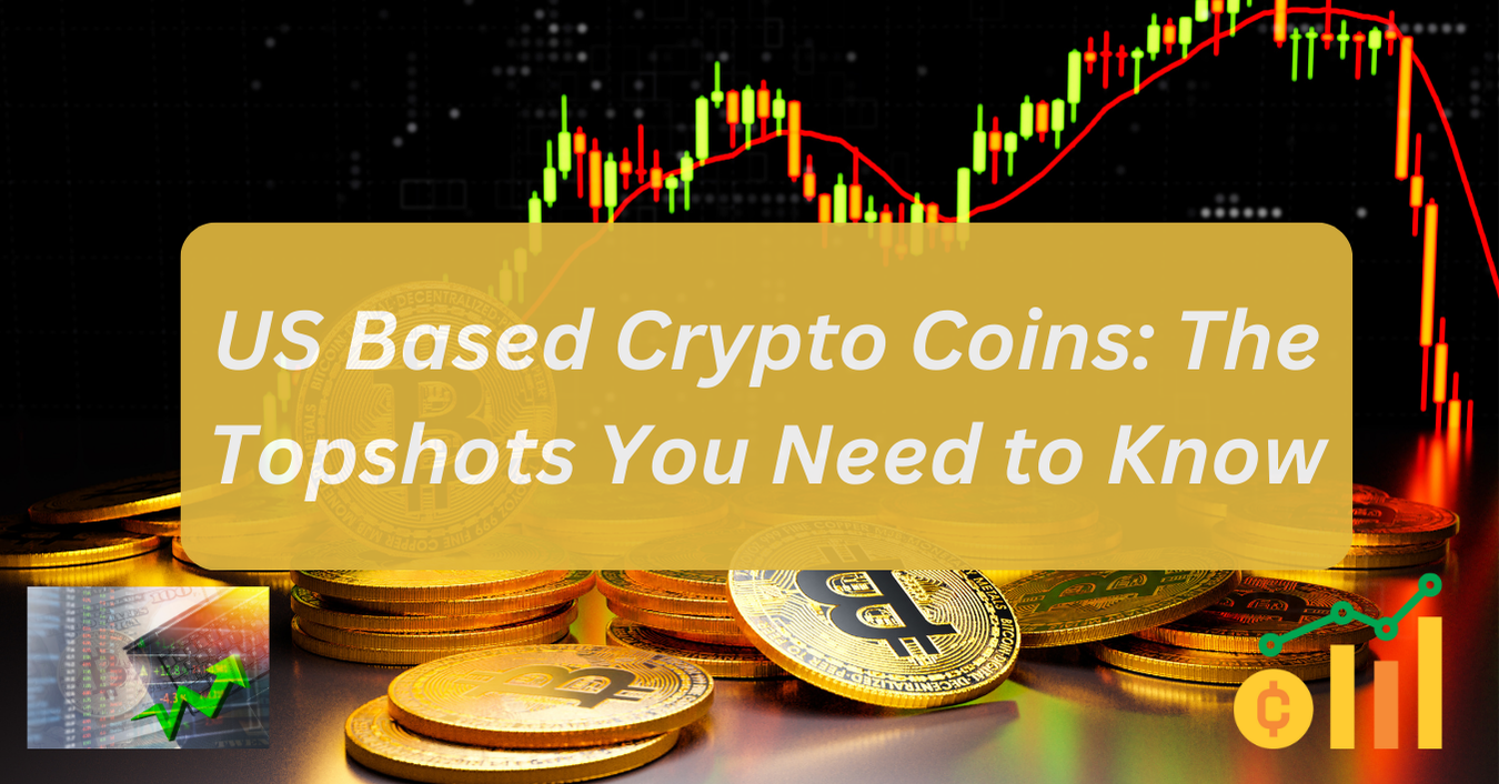 US Based Crypto Coins: The Topshots You Need to Know