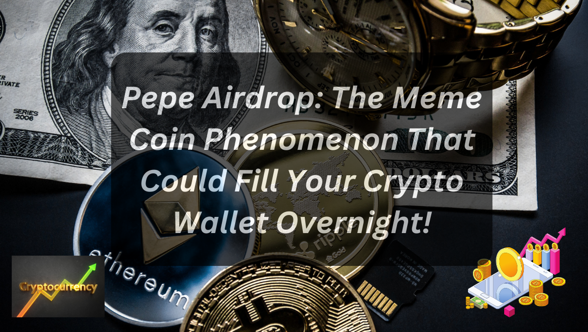 Pepe Airdrop: The Meme Coin Phenomenon That Could Fill Your Crypto Wallet Overnight!